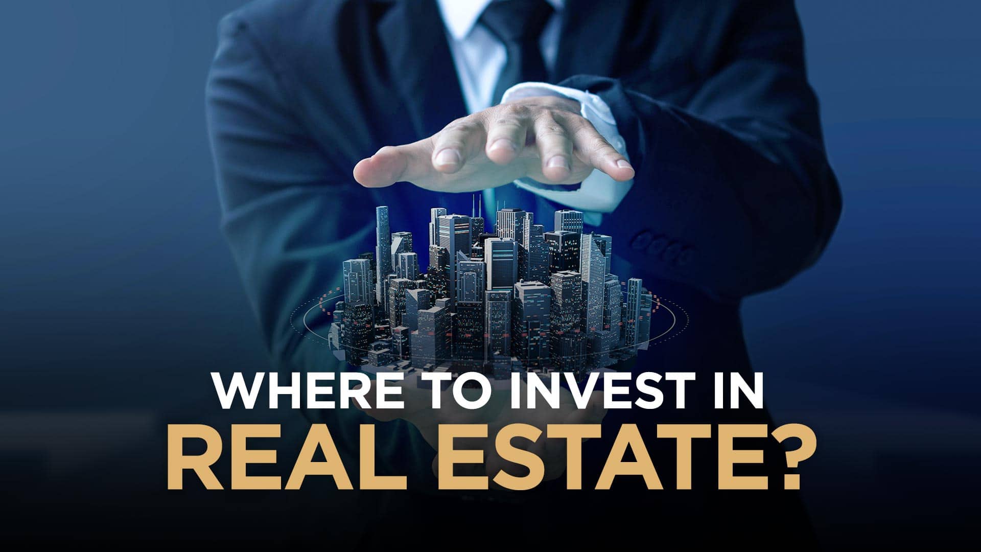 Where To Invest In Real Estate